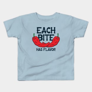 each bite has flavor red pepper Kids T-Shirt